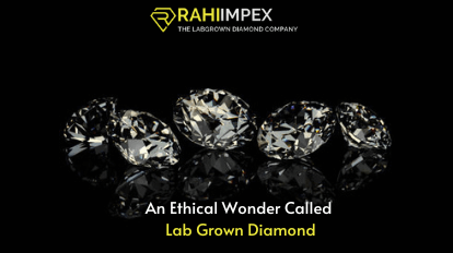 An Ethical Wonder Called Lab Grown Diamond