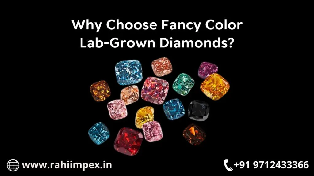 Why Choose Fancy Colored Lab-Grown Diamonds