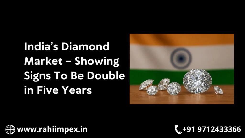 India’s Diamond Market – Showing Signs To Be Double in Five Years